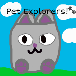 🐾 Pet Explorers! (REWORK!)