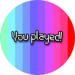 You played the game!