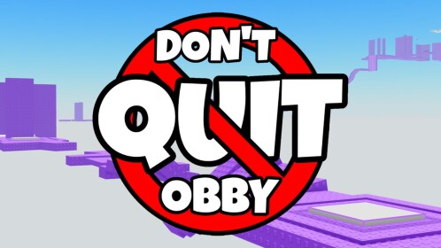 DON’T QUIT OBBY
