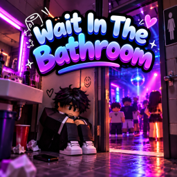 Wait In The Bathroom [BETA]