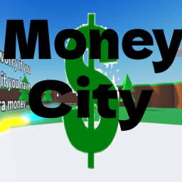 [IM BACK!] Money City