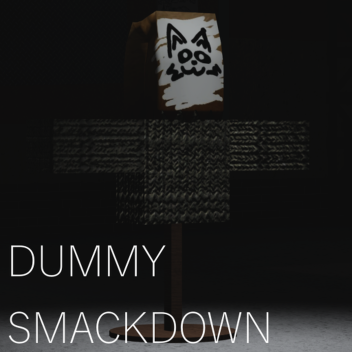 DUMMY SMACKDOWN