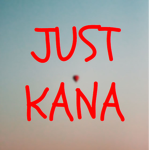 Just Kana