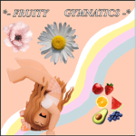 *- FRUITY GYMNASTICS -*