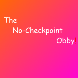 The No-Checkpoint Obby!