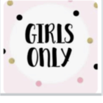 (The Girls Gang) NO BOYS ALLOWED GIRLS ONLY