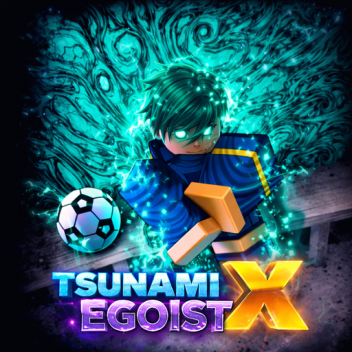 Tsunami Egoist X