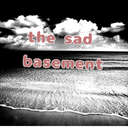 The Sad Basement
