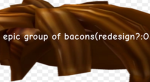 Epic group of bacons