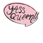 Yas Queenssss you rock