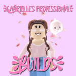 Gabrielle's Professional Builds