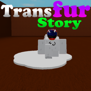 TransFur Story [sorry i lost my anniversary 1Y ]