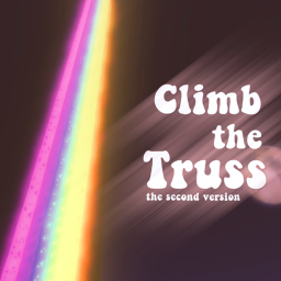 Climb the Truss 2 {New!}
