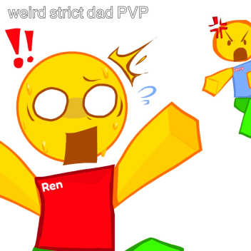 Weird Strict Dad PVP