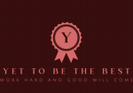 Yet to be the best