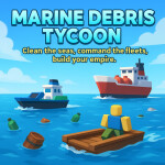 🌊 Marine Debris Tycoon: Fleet & Industries 🌊