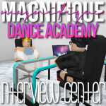 Magnifique Dance Academy® : Interview Center
