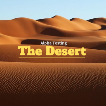 The Desert [ALPHA Testing]