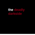The Deadly Darkside