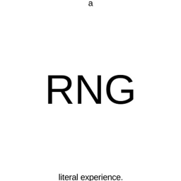 A Literal RNG.