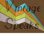 ~Vintage Speaks~