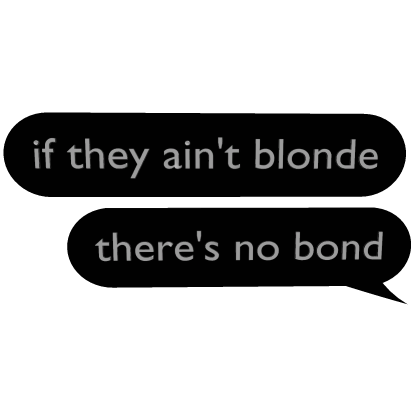 if they aint blonde theres no bond blonde text  Roblox item