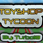 ★☆ ToyShop Tycoon ☆★