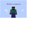 HEROBRINE IS WATCHING