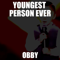 Youngest Person Ever Obby