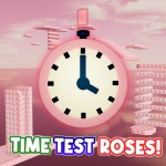 🌹 Time Test Roses! 🌹