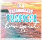 - tropical hangout! -