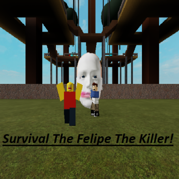 Survival The Felipe The Killer