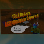 Y05H1M4N's EASY Obstacle Course