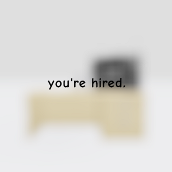 You're Hired