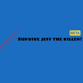 Survival Jeff The Killer (BETA) (NEW WEAPONS!)
