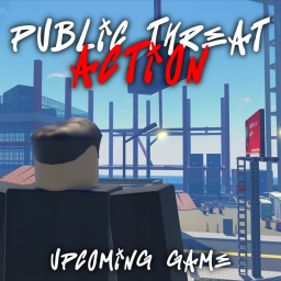 Public Threat Action [UPCOMING]