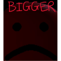 Bigger