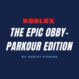 The Epic Obby- Parkour Edition