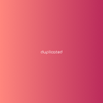 duplicated