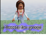 Sweets edits fam group!