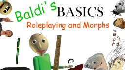 [R15] Baldi s Basics 3D Roleplaying and Morphs