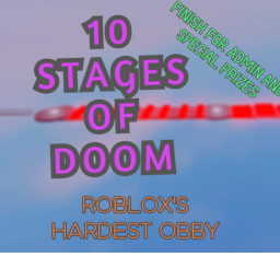 10 STAGES OF DOOM [ROBLOXS HARDEST OBBY]