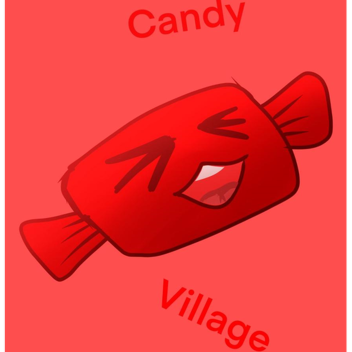 Candy Village [CHECK DESCRIPTION]