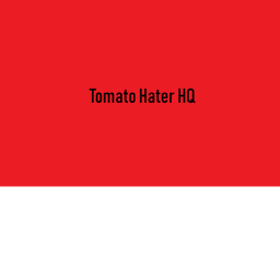 Tomato Hater HQ