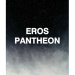 ~•EROS PANTHEON•~