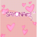 " SAYONAra! "