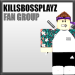 KillsbossPlayz's Fan Group!