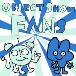 Object Show Fans!! [OSC]