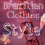 Brazilian Clothing Style