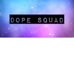 My Dope Squad